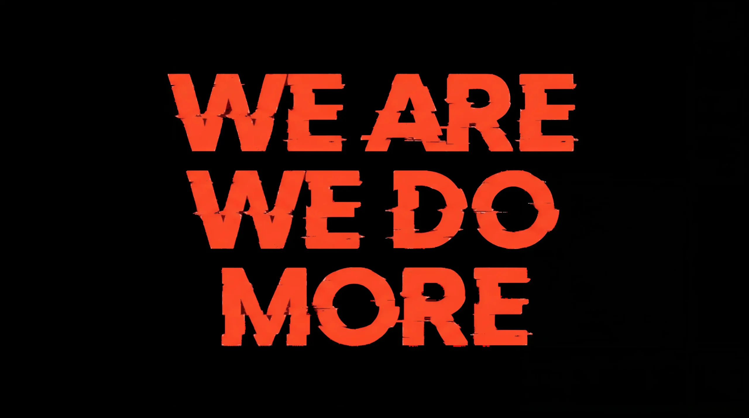 We are we do